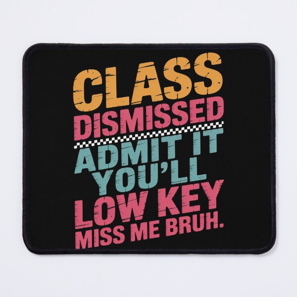 Item preview, Teacher Class Dismissed Admit It You’ll Low Key Miss Me Bruh designed and sold by Libbysharts.