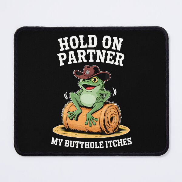 Item preview, Hold On Partner My Butthole Itches Funny Frog Humor Meme designed and sold by huftyfnruppe.