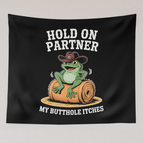 Item preview, Hold On Partner My Butthole Itches Funny Frog Humor Meme designed and sold by huftyfnruppe.