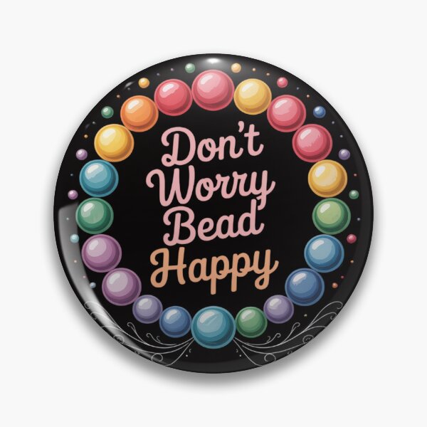 Item preview, Don't Worry Bead Happy Saying Beading Beadwork designed and sold by BotboutiquePre.