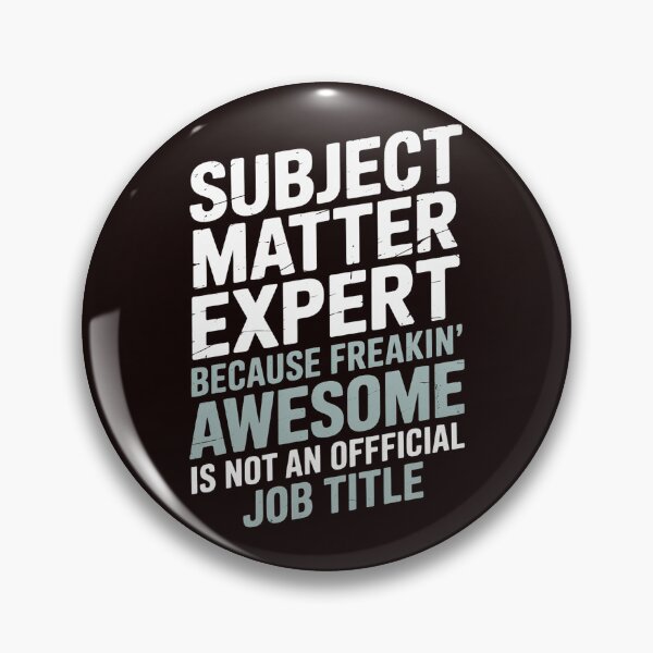 Item preview, Subject Matter Expert - Freaking Awesome designed and sold by hettingerchaim.