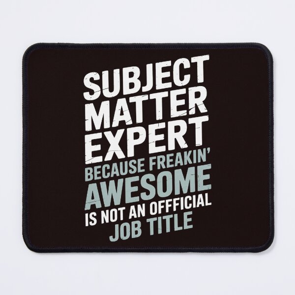 Item preview, Subject Matter Expert - Freaking Awesome designed and sold by hettingerchaim.