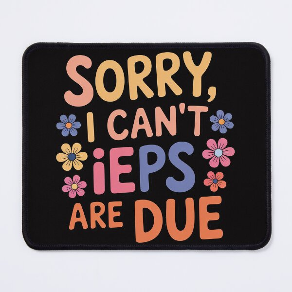Item preview, Special Education SPED Teacher Sorry I Can't IEPS Are Due designed and sold by demarioTTS.