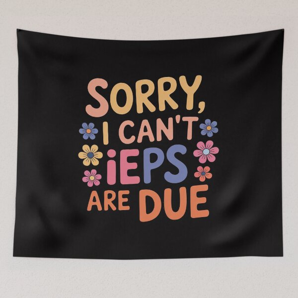 Item preview, Special Education SPED Teacher Sorry I Can't IEPS Are Due designed and sold by demarioTTS.