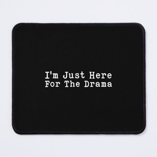 Item preview, I'M Just Here For The Drama Funny Sarcastic Jokes The Drama designed and sold by charitashmoqs.