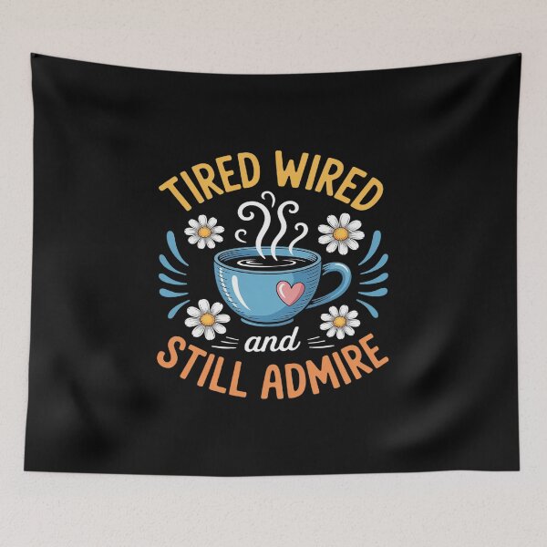 Item preview, Tired Wired and Still Admired designed and sold by HORIZBoutique.