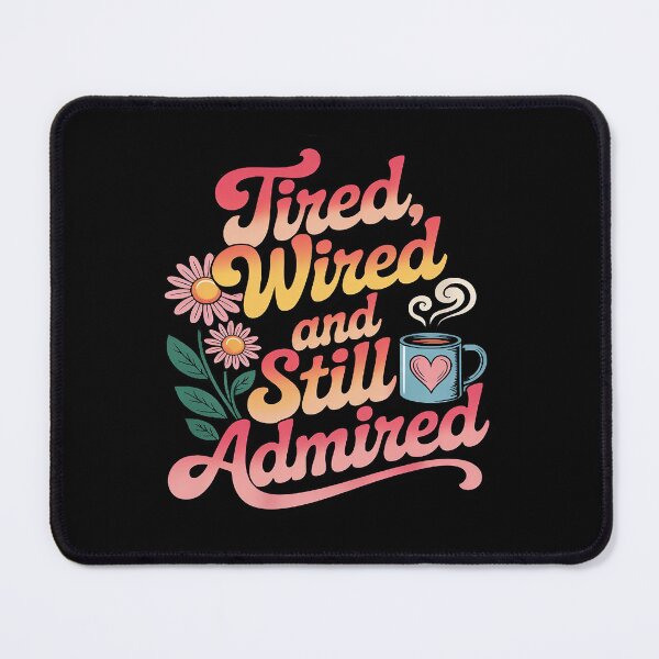 Item preview, Tired Wired Still Admired Funny designed and sold by HORIZBoutique.