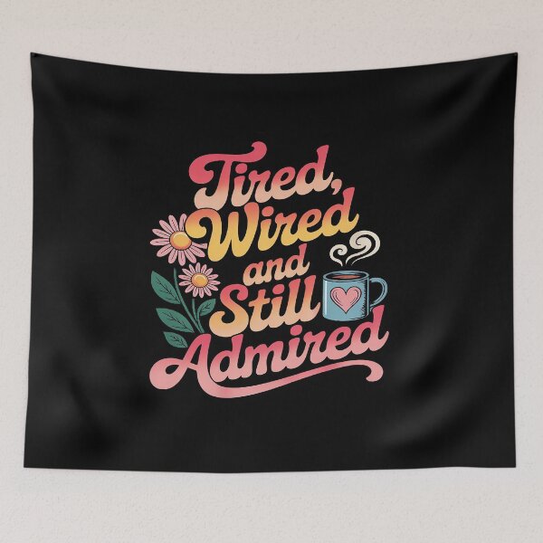 Item preview, Tired Wired Still Admired Funny designed and sold by HORIZBoutique.