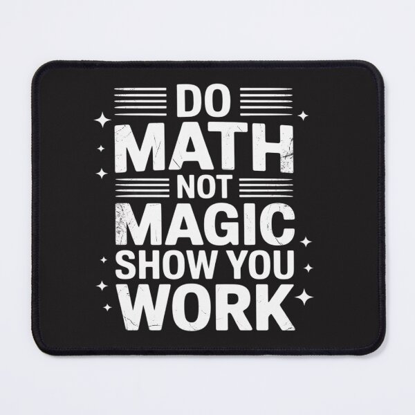Item preview, Do Math Not Magic Show Your Work Funny Math Back To School designed and sold by katherintration.