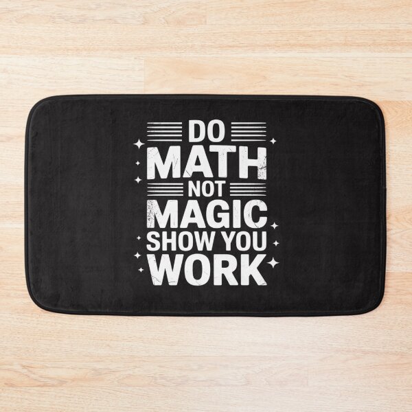Item preview, Do Math Not Magic Show Your Work Funny Math Back To School designed and sold by katherintration.