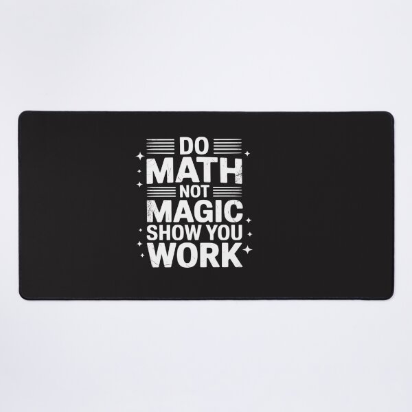 Item preview, Do Math Not Magic Show Your Work Funny Math Back To School designed and sold by katherintration.