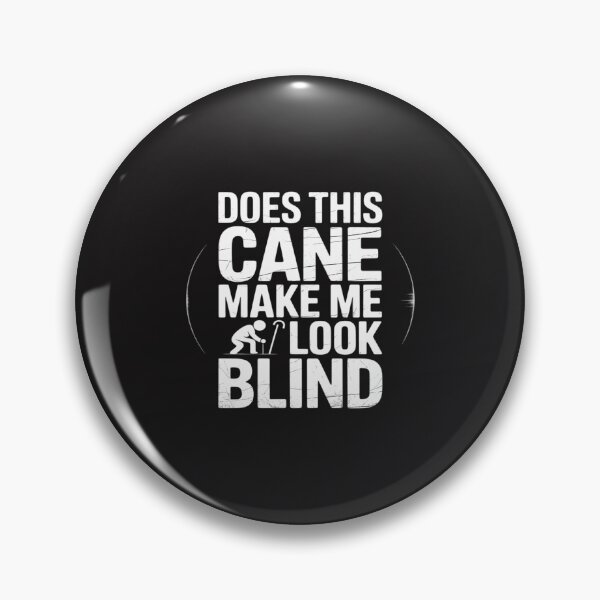 Item preview, Does This Cane Make Me Look Blind Vision Impared Sarcasm designed and sold by katherintration.
