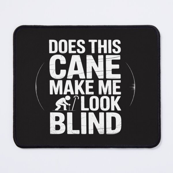Item preview, Does This Cane Make Me Look Blind Vision Impared Sarcasm designed and sold by katherintration.