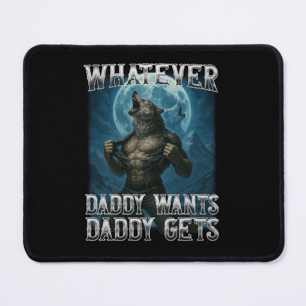 Item preview, Funny Whatever Daddy Wants Daddy Gets designed and sold by VaisinaAfusia.