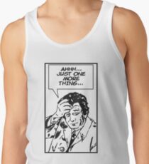 Ah, Just One More Thing! Tank Top