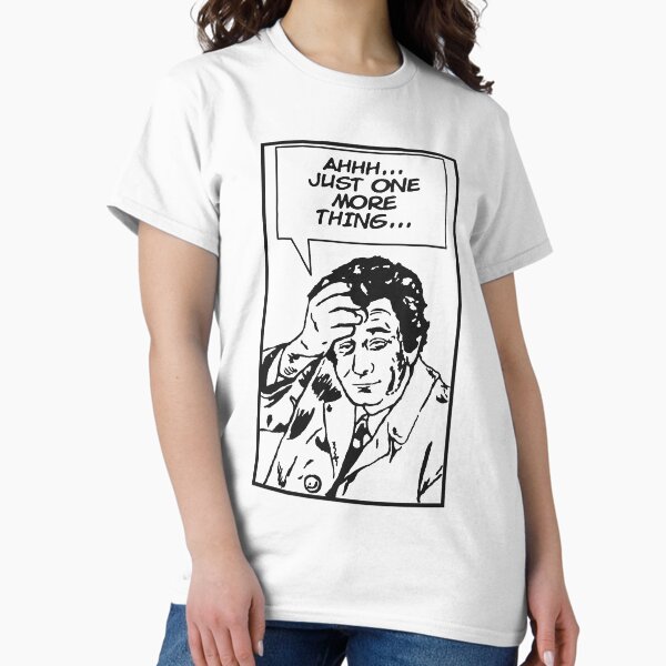 Item preview, Ah, Just One More Thing! designed and sold by LordNeckbeard.