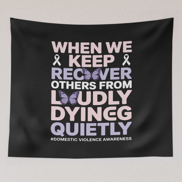 Item preview, Domestic Violence Awareness We Keep From Dying Quietly designed and sold by LegendsArt75.