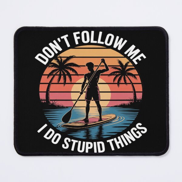 Item preview, Don't Follow Me I Do Stupid Things Paddleboarding designed and sold by LegendsArt75.