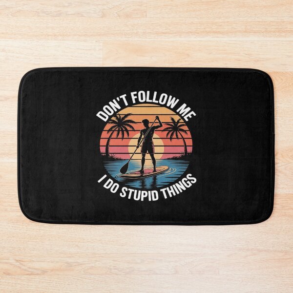 Item preview, Don't Follow Me I Do Stupid Things Paddleboarding designed and sold by LegendsArt75.