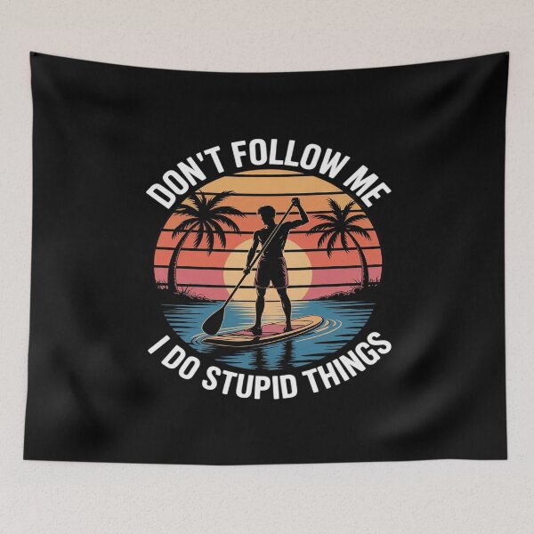 Item preview, Don't Follow Me I Do Stupid Things Paddleboarding designed and sold by LegendsArt75.
