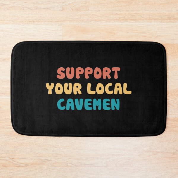 Item preview, Support your local Cavemen designed and sold by orlumbuspirate.