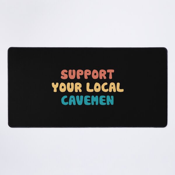 Item preview, Support your local Cavemen designed and sold by orlumbuspirate.