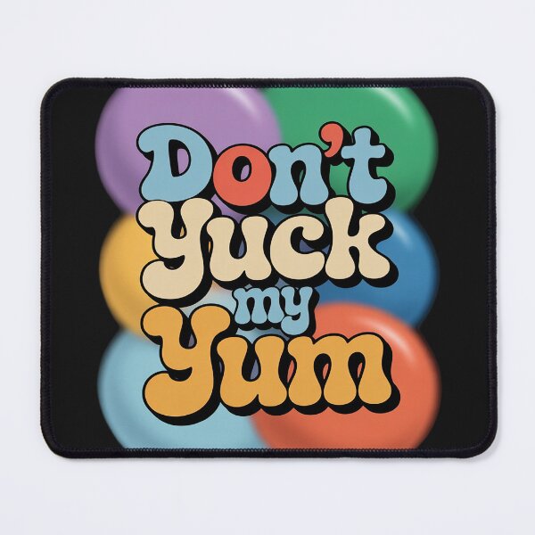 Item preview, Don't Yuck My Yum Funny Meme Foodie Love Food Eating designed and sold by LegendsArt75.