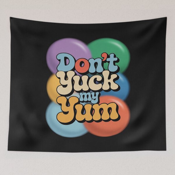 Item preview, Don't Yuck My Yum Funny Meme Foodie Love Food Eating designed and sold by LegendsArt75.