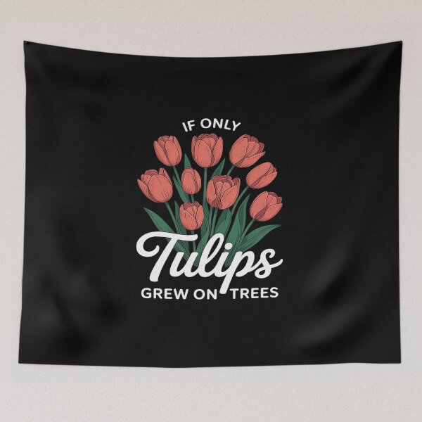 Item preview, Tulip Garden IF ONLY TULIPS GREW ON TREES Funny Tulips designed and sold by Voidbinder.