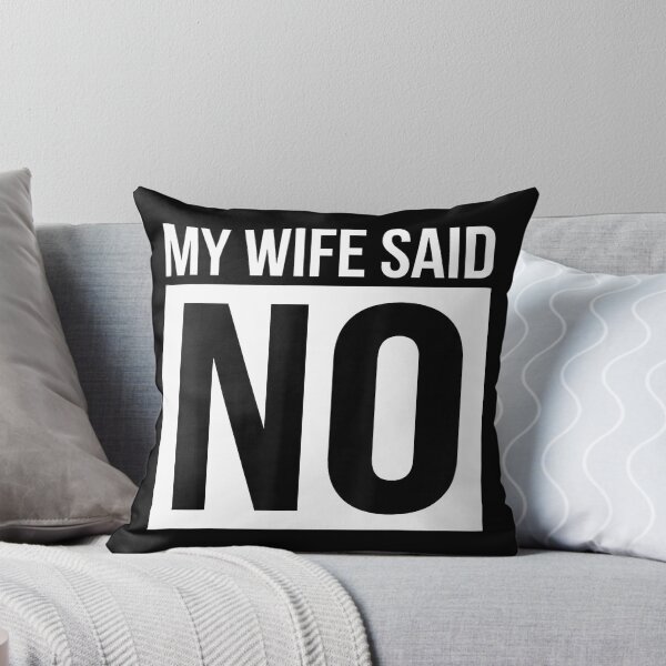 Item preview, My Wife Said No designed and sold by GeraldHawaii.