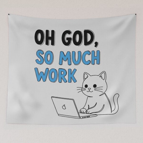 Item preview, Oh God, So Much Work Cat - Funny WFH Productivity Humor designed and sold by LoveDesignMania.