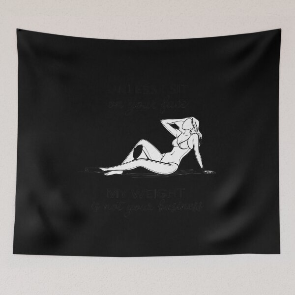 Item preview, Unless I Sit On Your Face My Weight Isn't Your Business designed and sold by Voidbinder.