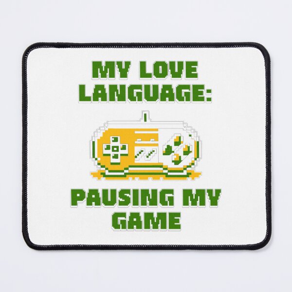 Item preview, My Love Language Is Pausing My Game designed and sold by ArtzyAyb.