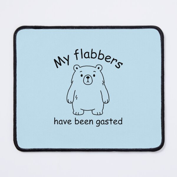 Item preview, My Flabbers Have Been Gasted designed and sold by NQArtist.