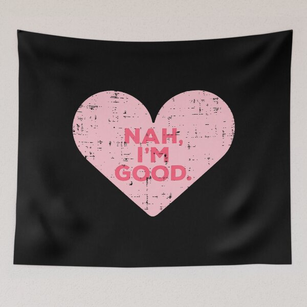Item preview, Nah I’m Good Anti-Valentine Heart designed and sold by leejoyyzberx.