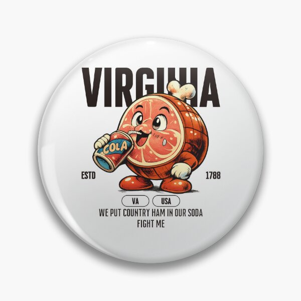 Item preview, Virigina : we put country ham in our soda, fight me designed and sold by Peerless-Prime.