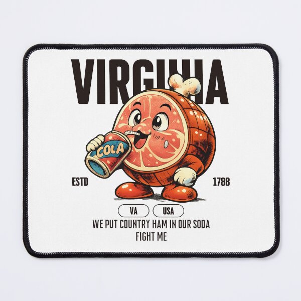 Item preview, Virigina : we put country ham in our soda, fight me designed and sold by Peerless-Prime.