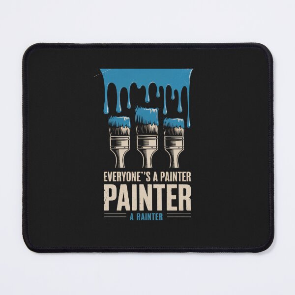 Item preview, Everyone's A Painter Until A Real Painter Shows Up Funny designed and sold by TAYLOROUSDALE.