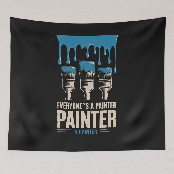 Item preview, Everyone's A Painter Until A Real Painter Shows Up Funny designed and sold by TAYLOROUSDALE.