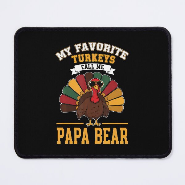 Item preview, My Favorite Turkeys Call Me Papa Bear designed and sold by malhanasbih.