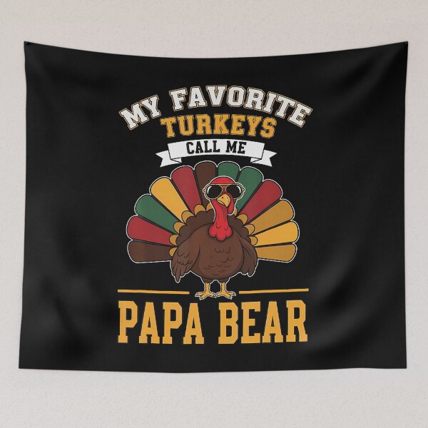 Item preview, My Favorite Turkeys Call Me Papa Bear designed and sold by malhanasbih.
