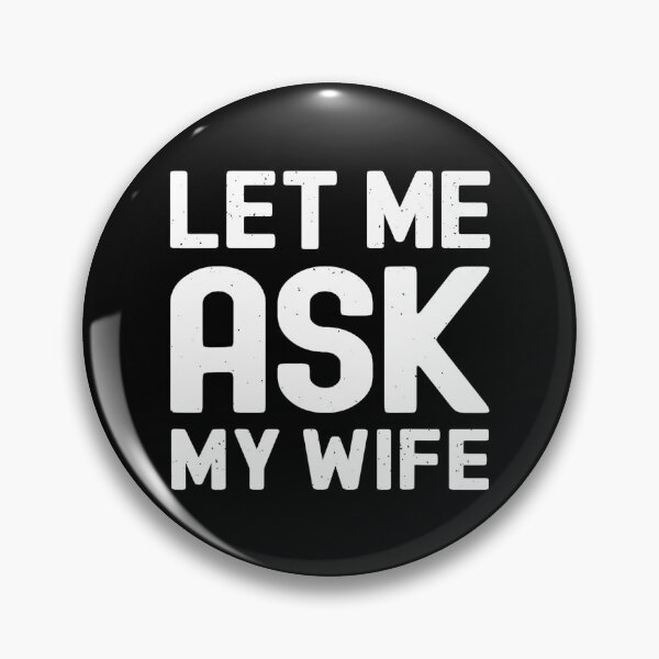 Item preview, Let Me Ask My Wife designed and sold by GeraldHawaii.