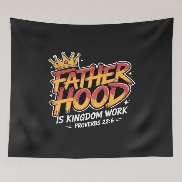 Item preview, Fatherhood Is kingdom work designed and sold by TAYLOROUSDALE.