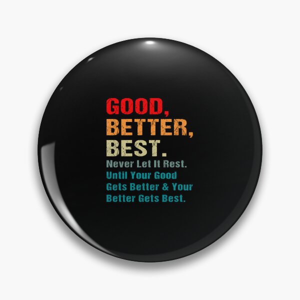 Item preview, Good Better Best Never Let It Rest Until Your Good designed and sold by HenrieHard.