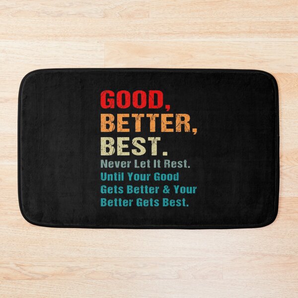 Item preview, Good Better Best Never Let It Rest Until Your Good designed and sold by HenrieHard.