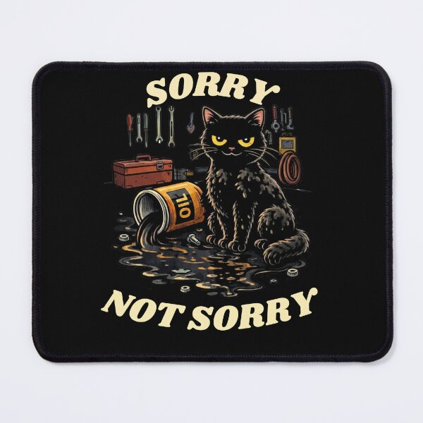 Item preview, Funny Mechanic Cat Spilling Oil - Sorry Not Sorry designed and sold by JakubDesigns89.