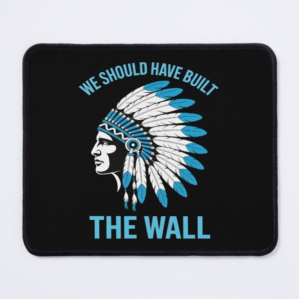 Item preview, We Should Have Built the Wall Funny Indian Native American designed and sold by Shannon Bosley.