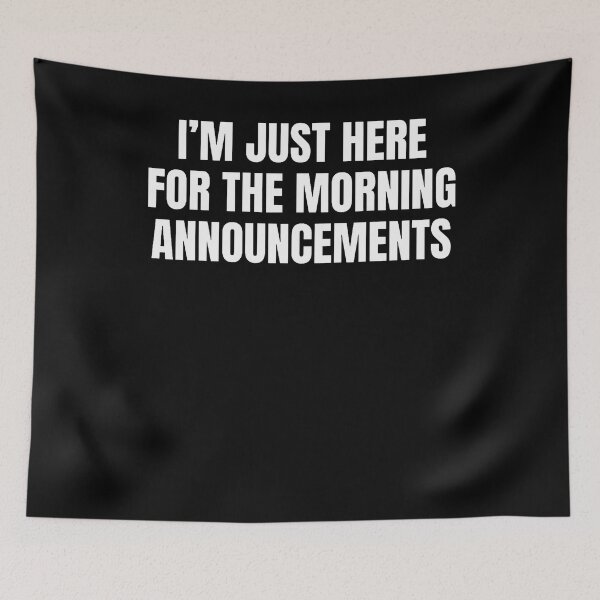 Item preview, Im Just Here For The Morning Announcements Funny designed and sold by malhanasbih.