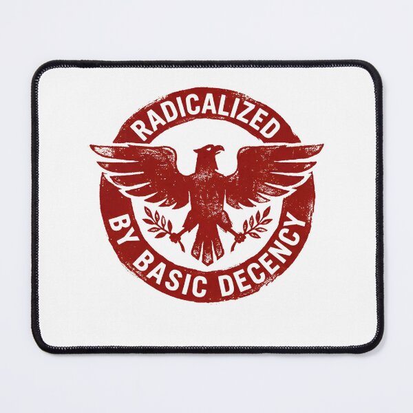 Item preview, Radicalized by basic decency designed and sold by THREE LITTLE BEANS.