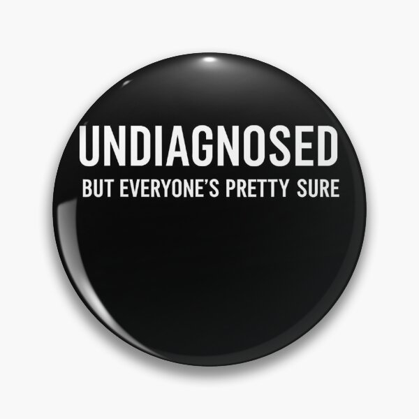 Item preview, Undiagnosed But Im Pretty Sure designed and sold by CassieReilley.